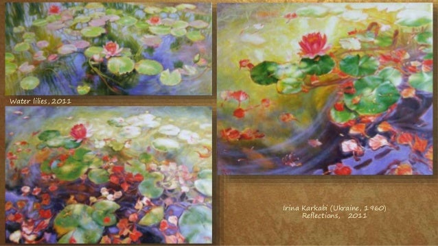 Irina Karkabi (Ukraine, 1960)
Reflections, 2011
Water lilies, 2011
 