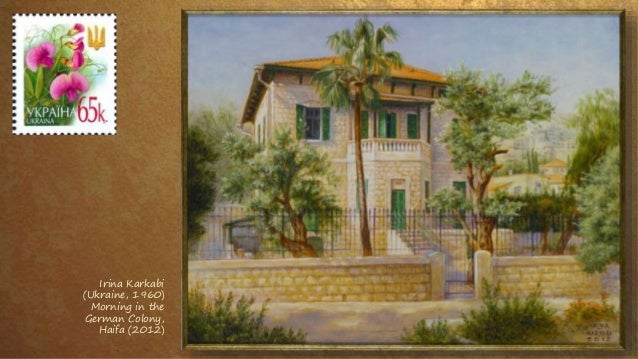 Irina Karkabi
(Ukraine, 1960)
Morning in the
German Colony,
Haifa (2012)
 