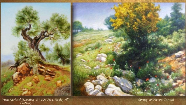 Irina Karkabi (Ukraine, 1960) On a Rocky Hill Spring on Mount Carmel
(2013)
 