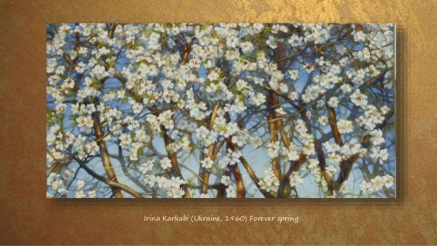 Irina Karkabi (Ukraine, 1960) Forever spring
 