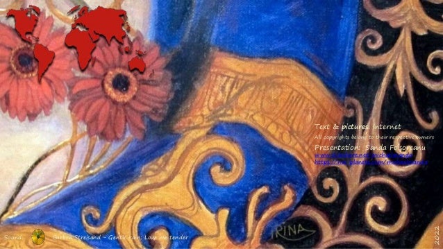 Text & pictures: Internet
All copyrights belong to their respective owners
Presentation: Sanda Foişoreanu
www.slideshare.net/michaelasanda
https://ma-planete.com/michaelasanda
2022
Sound: Barbra Streisand - Gentle rain; Love me tender
 