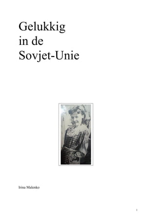1
Gelukkig
in de
Sovjet-Unie
Irina Malenko
 