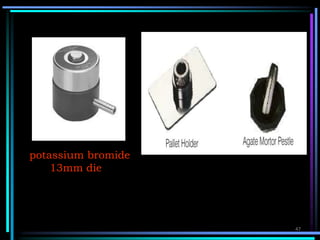 potassium bromide
13mm die
47
 
