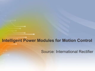 Intelligent Power Modules for Motion Control ,[object Object]