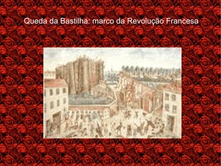 Queda da Bastilha: marco da Revolução Francesa
 