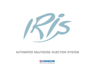 AUTOMATED MULTIDOSE INJECTION SYSTEM
ISO 9001 & ISO 13485 Certified Quality System
 