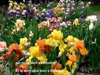 sur   nous peut s'effondrer Et la terre   peut bien s'écrouler 