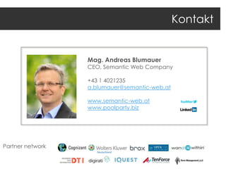 Kontakt

Mag. Andreas Blumauer

CEO, Semantic Web Company
+43 1 4021235
a.blumauer@semantic-web.at

www.semantic-web.at
www.poolparty.biz

Partner network

 