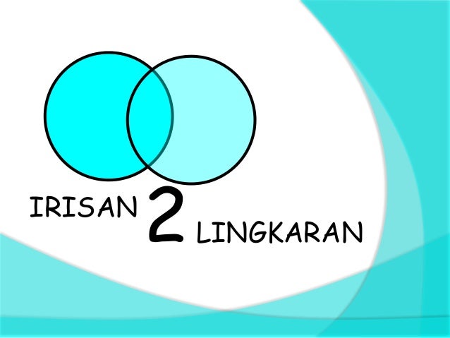 Makalah Irisan Dua Lingkaran