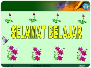 Hal.: 30 IRISAN KERUCUT Adaptif
 