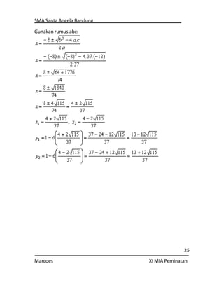 SMA Santa Angela Bandung
25
Marcoes XI MIA Peminatan
Gunakan rumus abc:
 