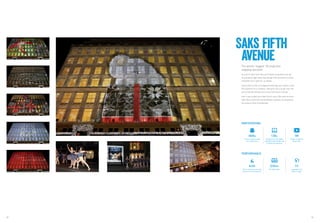 88 89
Saks fifth
AvenueThe world’s ‘biggest’ 3D projection
mapping spectacle
As part of Saks Fifth Avenue’s holiday progra...