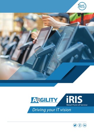 iRIS
Driving your IT vision
Retail Point of Service
 