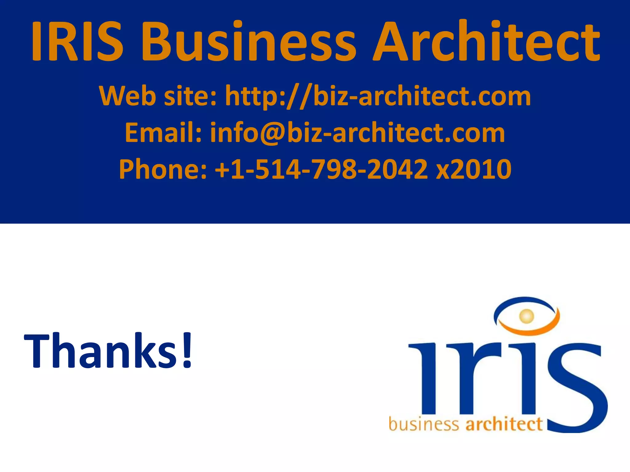 Thanks!
IRIS Business Architect
Web site: http://biz-architect.com
Email: info@biz-architect.com
Phone: +1-514-798-2042 x2010
 