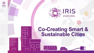 1
Co-Creating Smart &
Sustainable Cities
 