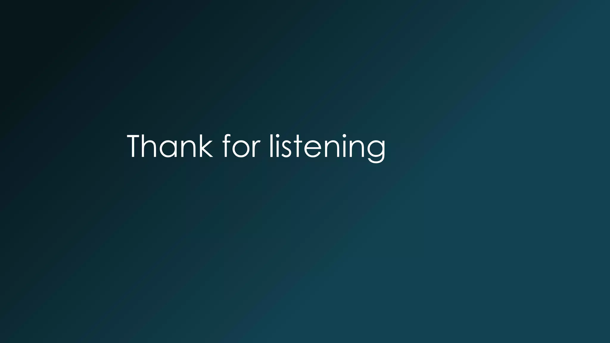 Thank for listening 