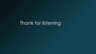 Thank for listening
 