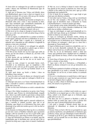 10 Ansin dúirt an t-ardsagart leis go raibh an t-airgead sin
curtha i dtaisce mar fhóirithint do bhaintreacha agus do
leanaí gan athair:
11 Agus gur le Hircanus mac Tobias cuid dhíobh, duine
mór-dhúthrachtach, agus ní mar a chuir an t-éagcóir sin ar
Shíomón mí-cheart: b'é an tsuim a bhí ann go léir cheithre
chéad talann airgid, agus dhá chéad óir:
12 Agus go raibh sé dodhéanta go hiomlán na héagóra sin a
dhéanamh orthu siúd a rinne é chun naofachta na háite,
agus chun móráltacht agus naomhthacht dosháraithe an
teampaill, faoi onóir ar fud an domhain go léir.
13 Ach mar gheall ar ordú an rí tugtha dó ag Héiliodorus, a
dúirt sé, Go gcaithfí é a thabhairt isteach i stór an rí.
14 Mar sin ar an lá a cheap sé chuaigh sé isteach chun an t-
ábhar seo a ordú: mar sin ní raibh aon phian beag ar fud na
cathrach go léir.
15 Ach na sagairt, á n-adhradh féin os comhair na haltóra i
n-éide sagairt, ghlaoigh siad chun na bhflaitheas air an té a
rinne dlí i dtaobh nithe a tugadh dó a choimeád, go
ndéanfaí iad a chaomhnú go slán sábháilte le haghaidh na
ndaoine a rinne iad a choimeád.
16 Ansin, an té a d’amharc ar an ardsagart ina aghaidh,
gortódh sé a chroí: mar gheall ar a ghnúis agus ar athrú a
dhath, d’fhógair sé an pian istigh ina intinn.
17Oir bhí an fear chomh mór sin faoi eagla agus uafás an
choirp, gur léir don dream a d’fhéach air, cén brón a bhí
anois ina chroí.
18 Rith daoine eile ag treabhadh as a dtithe chun na
héilimh ghinearálta, mar ba nós leis an áit teacht faoi
dhíspeagadh.
19 Agus na mná, criospaí le saic-éadaí faoina cíoch,
abounded ar na sráideanna, agus na maighdean a bhí
coinnithe sa siúl, cuid acu go dtí na geataí, agus cuid eile
go dtí na ballaí, agus cuid eile ag breathnú amach as na
fuinneoga.
20 Agus gach duine, ag breith a lámha i dtreo na
bhflaitheas, rinne siad guí.
21 Ansin ba mhór an trua do dhuine an t‑iliomad de gach
sórt ag titim anuas agus eagla an t-ardsagart a bheith ar an
bpian sin.
22 Ghlaoigh siad ansin ar an Tiarna Uilechumhachtach na
nithe a rinneadh le muinín a choinneáil slán agus cinnte
dóibh siúd a rinne iad.
23 Mar sin féin chuir Héiliodorus an méid a ordaíodh chun
báis.
24 Agus é féin i láthair ina gharda ar an gciste, rinne Tiarna
na spioraid, agus Prionsa an uilechumhachtaigh, magadh
mór, i dtreo is go raibh ionadh ar gach duine a cheap teacht
isteach in éineacht leis faoi chumhacht Dé, agus fainted,
agus bhí eagla go mór.
25Oir do thaispeáin dóibh capall le marcach uafásach air,
agus é maisithe le clúdach an-chóir, agus rith sé go
fíochmhar, agus bhuail sé ar Héiliodorus lena chois, agus
dhealraigh sé go raibh úim iomlán ag an té a bhí ina shuí ar
an gcapall. óir.
26 Ina theannta sin tháinig beirt fhear óg eile os a chomhair,
go mór mór i neart, ar fheabhas i áilleacht, agus i gcumainn
éadaigh, a bhí ina seasamh in aice leis ar gach taobh; agus
do sciúrsáil go síor é, agus thug sé mórán stríoca goirt dó.
27 Agus thit Héiliodorus go tobann ar an talamh, agus bhí
timpeallaithe aige le dorchadas mór: ach iad siúd a bhí in
éineacht leis thóg suas é, agus chuir sé isteach i luaithreach
é.
28 Mar sin, an té a tháinig le déanaí le traein mhór agus
lena gharda go léir isteach sa státchiste sin, rinne siad, gan
a bheith in ann cabhrú leis féin lena airm: agus go soiléir
d'admhaigh siad cumhacht Dé.
29 Oir le láimh Dé do leagadh síos é, agus luigh sé gan
chaint gan uile dhóchas na beatha.
30 Ach mhol siad an Tiarna, a thug onóir go míorúilteach
ina áit féin: don teampall; a bhí beagán roimhe seo lán
d'eagla agus de thrioblóid, nuair a thaispeáin an Tiarna
Uilechumhachtach é, é líonta le lúcháir agus áthas.
31 Ansin ghuigh cairde áirithe Héiliodórais ar Onias go n-
iarrfadh sé ar an té is Airde a bheatha a thabhairt dó, a bhí
réidh chun an taibhse a thabhairt suas.
32 Agus an t-árd-shagart, ar eagla nach dtuigfeadh an rí é,
go raibh feall éigin déanta ag na Giúdaigh ar Héiliodorus,
d'ofráil sé íobairt ar son sláinte an fhir.
33 Agus an t-ardsagart ag déanamh réitithe, tháinig na
hógánaigh chéanna a raibh an t-éadaí céanna orthu agus iad
ina seasamh in aice le Héiliodorus ag rá: Tabhair buíochas
mór d’Onóias an t-ardsagart, i dtreo gur ar a shon féin a
dheonaigh an Tiarna beatha duit.
34 Agus ar bhfaicsin gur ó neamh do sciúradh thú, cuir i n-
iúl do na h-uile dhaoinibh comhacht Dé. Agus nuair a
labhair siad na focail seo, ní raibh siad le feiceáil níos mó.
35 Mar sin, tar éis do Héiliodorus íobairt a ofráil don
Tiarna, agus geallúintí móra a thabhairt don té a shábháil a
shaol, agus beannú do Onias, d’fhill sé lena shluagh chun
an rí.
36 Ansin thug sé fianaise do na fir go léir oibreacha an Dé
mhóir, a chonaic sé lena shúile.
37 Agus nuair a bhí an rí Heliodorus, a d’fhéadfadh a
bheith ina dhuine oiriúnach le cur arís go Iarúsailéim arís,
dúirt sé:
38 Má bhíonn namhaid nó fealltóir ar bith agat, cuir anso é,
agus gheobhaidh tú go maith é sciúradh, má éalaíonn sé
lena bheatha: óir san áit sin, ní haon amhras; tá cumhacht
ar leith Dé.
39 Oir an té a chomhnuíonn ar neamh bíonn a shúil aige ar
an áit sin, agus cosnaíonn sé é; agus buail sé agus scriosann
sé iad siúd a thagann chun é a ghortú.
40 Agus na nithe a bhain le Héiliodorus, agus coimeád an
chiste, thit amach ar an gcineál seo.
CAIBIDIL 4
1An Síomón seo anois, ar labhair muid roimhe seo, agus é
ina fhealltóir ar an airgead agus ar a thír, rinne sé cealg ar
Onias, amhail is dá mbeadh eagla air ar Héiliodór, agus
gurbh oibrí na n‑olc sin é.
2 Ba dána mar sin é a ghlaoch ar fhealltóir a raibh an
chathair tuillte go maith aige, agus a chuir a náisiún féin
chun cinn, agus é chomh díograiseach leis na dlíthe.
3 Ach nuair a chuaigh a bhfuath chomh fada sin, go
ndearnadh trí dhúnmharú ar cheann de dhruideanna
Shíomóin,
4 Chonaic Onias an baol a bhí leis an gconspóid seo, agus
go ndearna Apollonius, mar ghobharnóir ar Chelósiria agus
ar Phenice, feirge, agus gur mhéadaigh sé mailís Shíomóin,
5 Chuaigh sé go dtí an rí, gan a bheith ina chúisitheoir ag a
mhuintir, ach ag iarraidh leas an uile dhuine, idir phoiblí
agus phríobháideach:
 