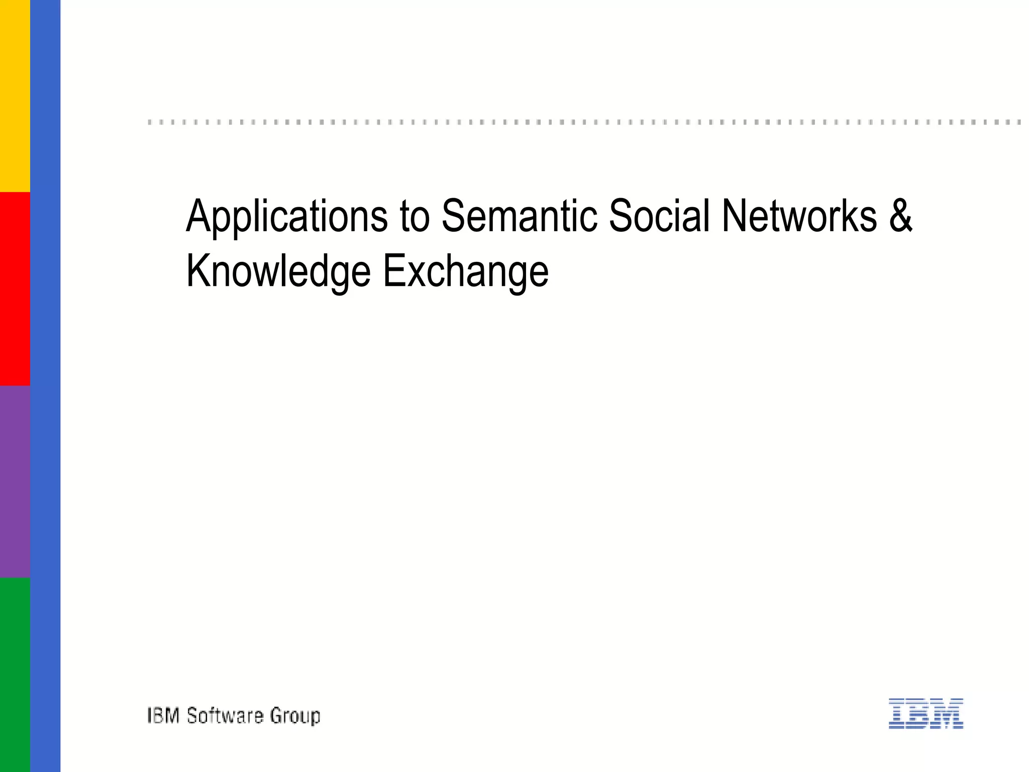 Applications to  Semantic Social Networks & Knowledge Exchange 