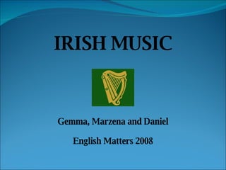 IRISH MUSIC Gemma, Marzena and Daniel English Matters 2008 