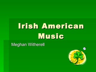 Irish American Music Meghan Witherell 
