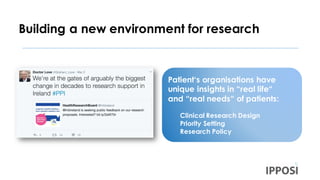 Patient‘s organisations have
unique insights in “real life“
and “real needs“ of patients:
Clinical Research Design
Priority Setting
Research Policy
Building a new environment for research
3
 