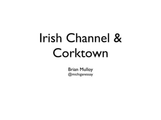 Irish Channel & Corktown