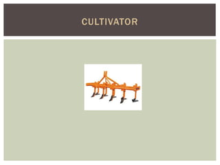 CULTIVATOR
 