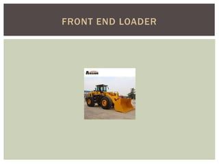 FRONT END LOADER
 
