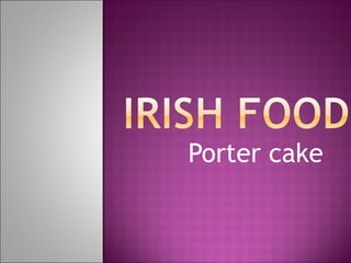 Porter cake
 