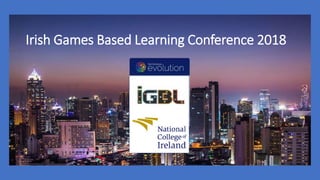 Irish Games Based Learning Conference 2018
 