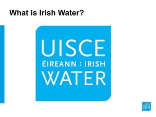 What is Irish Water?
 