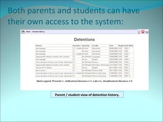 Both parents and students can have their own access to the system: Parent / student view of detention history. 