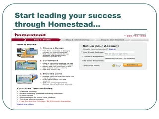 Start leading your success
through Homestead…
 