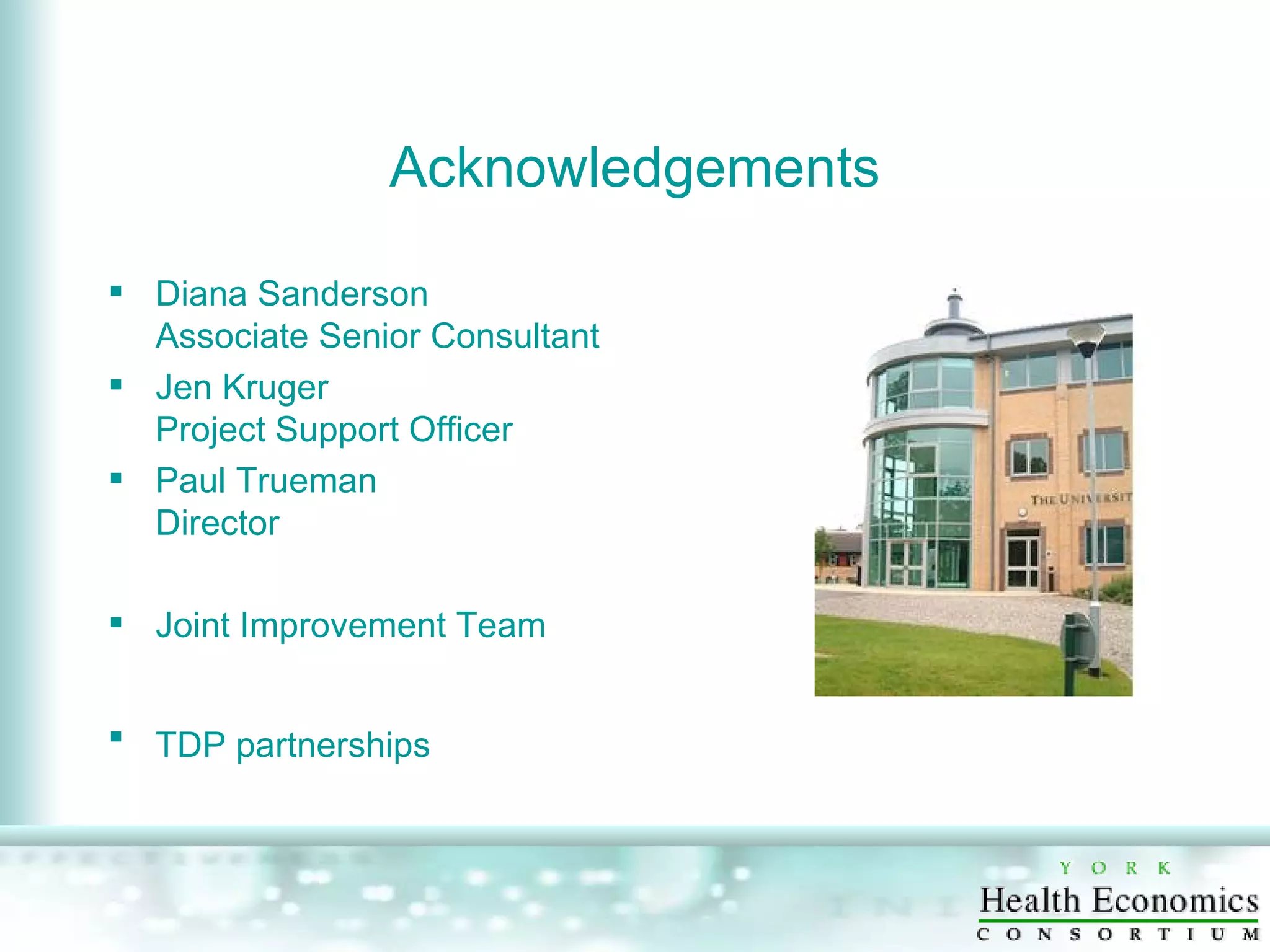 Acknowledgements Diana Sanderson Associate Senior Consultant Jen Kruger Project Support Officer Paul Trueman  Director Joint Improvement Team TDP partnerships   
