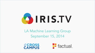 LA Machine Learning Group
September 15, 2014
 