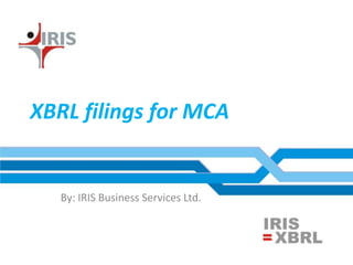 XBRL filings for MCA


   By: IRIS Business Services Ltd.
 