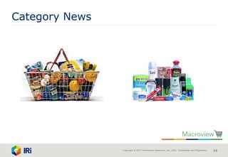 Copyright © 2017 Information Resources, Inc. (IRI). Confidential and Proprietary. 12
Category News
 
