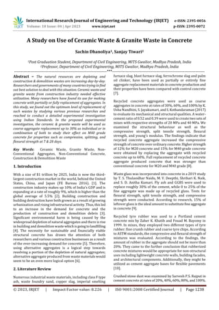 International Research Journal of Engineering and Technology (IRJET) e-ISSN: 2395-0056
Volume: 10 Issue: 04 | Apr 2023 www.irjet.net p-ISSN: 2395-0072
© 2023, IRJET | Impact Factor value: 8.226 | ISO 9001:2008 Certified Journal | Page 1238
A Study on Use of Ceramic Waste & Granite Waste in Concrete
Sachin Dhanoliya1, Sanjay Tiwari2
1Post Graduation Student, Department of Civil Engineering, MITS Gwalior, Madhya Pradesh, India
2Professor, Department of Civil Engineering, MITS Gwalior, Madhya Pradesh, India
---------------------------------------------------------------------***---------------------------------------------------------------------
Abstract – The natural resources are depleting and
construction & demolition wastes are increasing day-by-day.
Researchers and governments of many countriestryingtofind
out best solution to deal with thissituation. Ceramicwasteand
granite waste from construction industry needed effective
utilization. Many researchers have found its use for making
concrete with partially or fully replacement of aggregates. In
this study, we found out the optimum level of replacement of
such wastes by studying various previous researches and
reached to conduct a detailed experimental investigation
using Indian Standards. In the proposed experimental
investigation, the ceramic & granite waste will be used as
coarse aggregate replacement up to 30% as individual or in
combination of both to study their effect on M40 grade
concrete for properties such as compressive, splitting, and
flexural strength at 7 & 28 days.
Key Words: Ceramic Waste, Granite Waste, Non-
Conventional Aggregates, Non-Conventional Concrete,
Construction & Demolition Waste
1. Introduction
With a size of $1 trillion by 2025, India is now the third-
largest construction market in the world, behind the United
States, China, and Japan (FE Bureau 2016). [1]. The
construction industry makes up 10% of India's GDP and is
expanding at a rate of roughly 9%, which is higher than the
global average of 5.5% [2]. Building construction and
building destruction have both grown as a result of growing
urbanization and risinginfrastructural activity.Thus,thisled
to an increase in the demand for concrete and the
production of construction and demolition debris [3].
Significant environmental harm is being caused by the
widespread depletion of natural aggregates and there isrise
in building and demolition wastewhichisgoingtolandfilling
[4]. The necessity for sustainable and financially viable
structural concrete has drawn the attention of both
researchers and various construction businesses as a result
of the ever-increasing demand for concrete [5]. Therefore,
using alternative aggregates is a logical step towards
resolving a portion of the depletion of natural aggregates;
alternative aggregate produced from waste materialswould
seem to be an even more logical option [6].
2. Literature Review
Numerous industrial waste materials, including class F type
ash, waste foundry sand, copper slag, imperial smelting
furnace slag, blast furnace slag, ferrochrome slag and palm
oil clinker, have been used as partially or entirely fine
aggregate replacement materialsinconcreteproduction and
their properties have been compared with control concrete
[7].
Recycled concrete aggregates were used as coarse
aggregates in concrete at rates of 30%, 60%, and100%byK.
Usha Nandhini, S. Jayakumari, andS.Kothandaraman(2017)
to evaluate its mechanical and structural qualities. A water-
cement ratio of 0.52 and 0.39 were used to create two sets of
mixes with respective strengths of 20 MPa and 40 MPa. We
examined the structural behaviour as well as the
compressive strength, split tensile strength, flexural
strength, and young's modulus. The findings indicate that
recycled concrete aggregate increased the compressive
strength of concrete over ordinaryconcrete.Higherstrength
of 12% for M20 concrete and 15% for M40 grade concrete
were obtained by replacing the aggregate with recycled
concrete up to 60%. Full replacement of recycled concrete
aggregate produced concrete that was stronger than
conventional concrete for M20 and M40 grade [8].
Waste glass was incorporated into concrete in a 2019 study
by T. S. Thulasidhar Naidu, M. V. Deepthi, Shrihari K. Naik,
and S. D. Anitha Kumari. Fly ash and GGBS were used to
replace roughly 30% of the cement, while 0 to 25% of the
fine aggregate was made up of recycled glass. Tests for
flexural strength, split tensile strength, and compressive
strength were conducted. According to research, 15% of
leftover glass is the ideal amount to substitutefineaggregate
in concrete [9].
Recycled tyre rubber was used to a Portland cement
concrete mix by Zaher K. Khatib and Fouad M. Bayomy in
1999. In mixes, they employed two different types of tyre
rubber: fine crumb rubber and coarse tyre chips. According
to ASTM standards, the compressive and flexural strength of
mixtures was evaluated. According to the findings, the
amount of rubber in the aggregate should not be more than
20%. They came to the further conclusion that rubberized
concrete mixtures would be appropriate for non-structural
uses including lightweight concrete walls, building facades,
and architectural components. Additionally, they might be
utilized as cement aggregate bases for flexible pavements
[10].
Crushed stone dust was examined by Sarvesh P.S. Rajput in
cement concrete at rates of20%,40%,60%,80%,and100%.
 