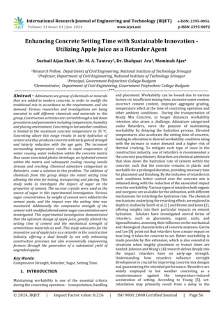 © 2024, IRJET | Impact Factor value: 8.226 | ISO 9001:2008 Certified Journal | Page 56
Enhancing Concrete Setting Time with Sustainable Innovation -
Utilizing Apple Juice as a Retarder Agent
Suehail Aijaz Shah1, Dr. M. A. Tantray2, Dr. Shafquat Ara3, Mominah Ajaz4
1Research Fellow, Department of Civil Engineering, National Institute of Technology Srinagar
2Professor, Department of Civil Engineering, National Institute of Technology Srinagar
4Demonstrator, Department of Civil Engineering, Government Polytechnic College Budgam
---------------------------------------------------------------------***---------------------------------------------------------------------
Abstract – Admixtures are group of chemicals or minerals
that are added to modern concrete, in order to modify the
traditional mix in accordance to the requirements and site
demand. Various researches and investigations are being
executed to add different chemicals and materials to this
group. Construction activities are carried throughalaid down
procedures and parameters including temperature, humidity
and placing environment. Concretinginhotweathercondition,
is limited to the maximum concrete temperature to 35 ºC.
Concreting above this range results in early hydration of
cement and thus produces concrete withearlygainofstrength
and latterly reduction with the age gain. The increased
surrounding temperature results in rapid evaporation of
water causing water reduction within the concrete matrix
thus cause associated plastic shrinkage, un-hydrated cement
within the matrix and subsequent cooling causing tensile
stresses and cracking. Chemical admixture categorized as
Retarders, come a solution to this problem. The addition of
chemicals from this group delays the initial setting time
allowing the time for mixing, transporting and placing. This
study seeks to investigate the impact of sugar on the
properties of cement. The sucrose crystals were used as the
source of sugar in this experimental investigation. Various
sugar concentration, by weight of cement were added to the
cement paste, and the impact over the setting time was
monitored. Additionally the compressive strength of the
cement with modifiedaltered water-sugarconcentrationwere
investigated. This experimental investigation demonstrated
that the optimum dosage of apple juice, greatly altered the
setting time of cement and the mechanical strength of
cementitious materials as well. This study advocates for the
innovative use of apple juice as a retarder in the construction
industry, offering a dual benefit by not only enhancing
construction processes but also economically empowering
farmers through the generation of a substantial yield of
ungraded apples.
Key Words:
Compressive Strength, Retarder, Sugar, Setting Time.
1. INTRODUCTION
Maintaining workability is one of the essential criteria
during the concreting operation - transportation, handling
and placement. Workability can be loosed due to various
factors viz insufficient mixing time, excessivewatercontent,
incorrect cement content, improper aggregate grading,
temperature effect at the time of concreting operation and
other ambient conditions. During the transportation of
Ready Mix Concrete, to longer distances workability
retention also arises a challenge. Admixture categorized
under Retarders, serve the purpose of maintaining
workability by delaying the hydration process. Elevated
temperatures also accelerate the setting time of concrete,
leading to alteration in desired workability condition along
with the increase in water demand and a higher risk of
thermal cracking. To mitigate such type of issue in the
construction industry, use of retarders is recommended y
the concrete practitioners.Retardersarechemical admixture
that slow down the hydration rate of cement within the
concrete, such that the concrete remains in plastic and
workable for a prolongedduration,providing necessarytime
for placement and finishing. By the inclusion of retarders in
such conditions better control over the concrete mix is
obtained along with the reduction of the associated impact
over the workability. Various typesofretardersbothorganic
and inorganic are available for the utilization, with different
mechanisms for retarding the hydration rate. The chemical
mechanisms underlying the retarding effectsare exploredin
depth in studies by Smith et al. [1] and Brown and Jones [2],
offering insights into their particular impacts on cement
hydration. Scholars have investigated several forms of
retarders, such as gluconates, organic acids, and
lignosulfonates, assessing their influence on the mechanical
and rheological characteristics of concrete mixtures. Garcia
and Lee [3] point out that retarders have a major impact on
how long it takes for concrete to set. Better workability is
made possible by this extension, which is also essential in
situations when lengthy placement or transit times are
needed. Johnson and Wang's [4] research delves deeply into
the impact retarders have on early-age strength.
Understanding how retarders influence strength
development is crucial for improving concrete mix designs
and guaranteeing the intended performance. Retarders are
widely employed in hot weather concreting as a
countermeasure against the temperature-induced
acceleration of setting. According to Young [5], set-
retardation may primarily result from a delay in the
International Research Journal of Engineering and Technology (IRJET) e-ISSN: 2395-0056
Volume: 11 Issue: 01 | Jan 2024 www.irjet.net p-ISSN: 2395-0072
3Principal, Government Polytechnic College Budgam
 