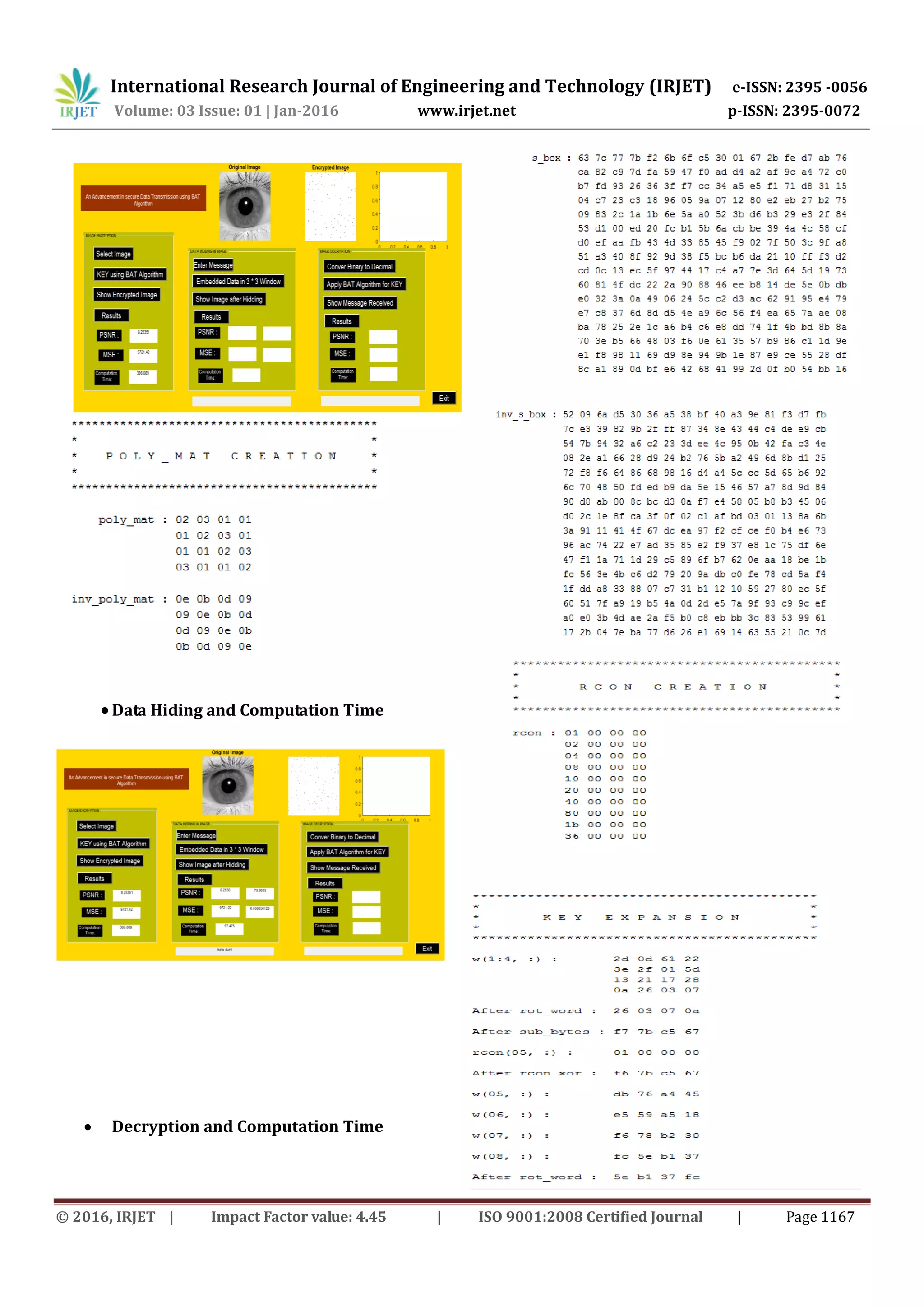 International Research Journal of Engineering and Technology (IRJET) e-ISSN: 2395 -0056
Volume: 03 Issue: 01 | Jan-2016 www.irjet.net p-ISSN: 2395-0072
© 2016, IRJET | Impact Factor value: 4.45 | ISO 9001:2008 Certified Journal | Page 1167
Data Hiding and Computation Time
 Decryption and Computation Time
 