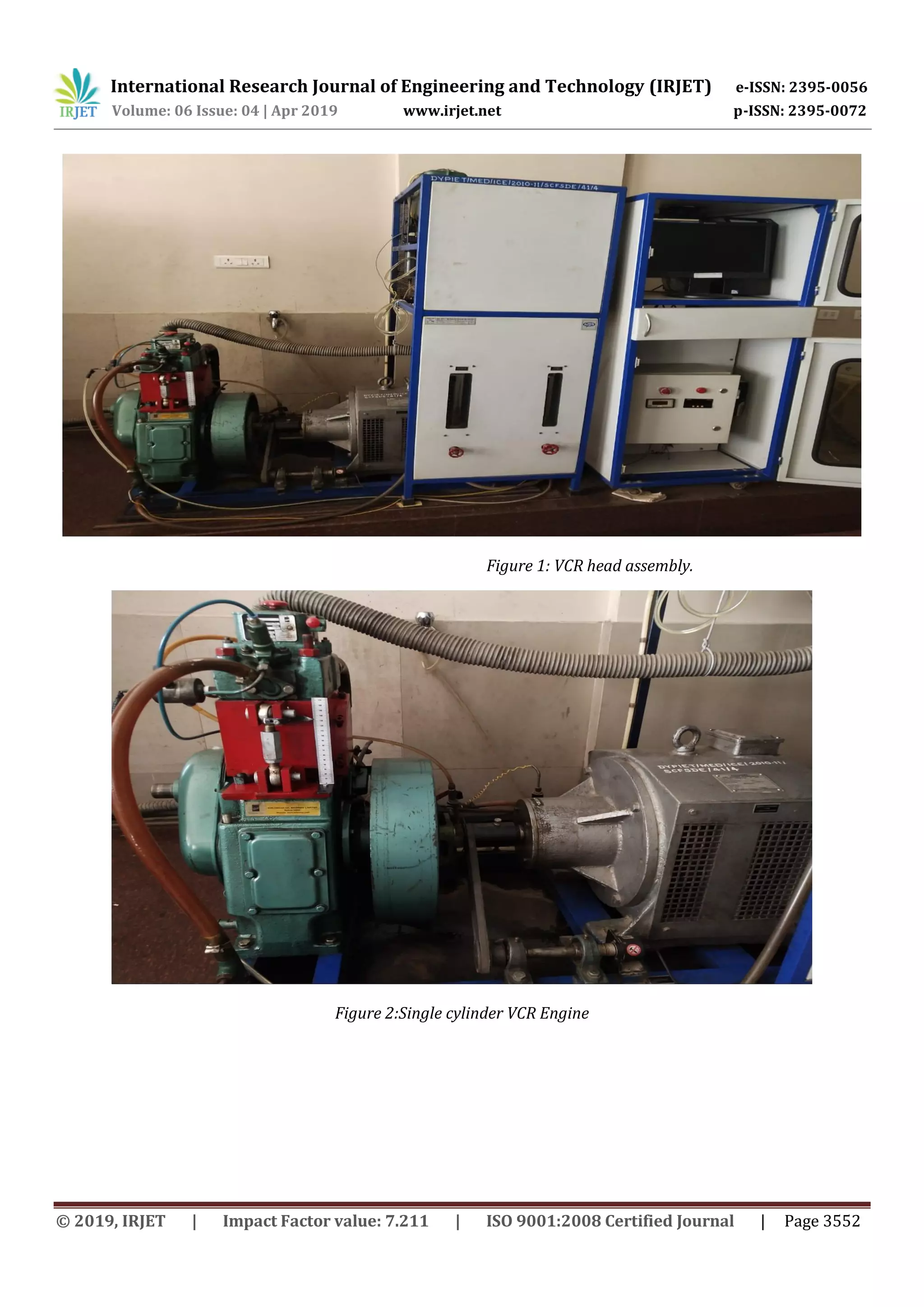 International Research Journal of Engineering and Technology (IRJET) e-ISSN: 2395-0056
Volume: 06 Issue: 04 | Apr 2019 www.irjet.net p-ISSN: 2395-0072
© 2019, IRJET | Impact Factor value: 7.211 | ISO 9001:2008 Certified Journal | Page 3552
Figure 1: VCR head assembly.
Figure 2:Single cylinder VCR Engine
 