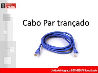 Cabo Par trançado
 