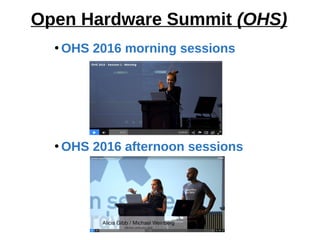 Open Hardware Summit (OHS)
●
OHS 2016 morning sessions
●
OHS 2016 afternoon sessions
 