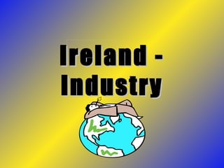 Ireland - Industry 