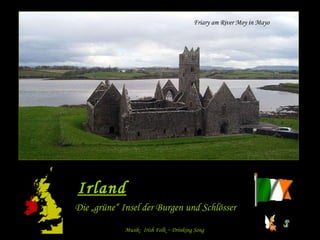 Friary am River Moy in Mayo Irland Die „grüne“ Insel der Burgen und Schlösser Musik:  Irish Folk ~ Drinking Song  