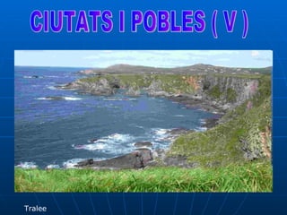 CIUTATS I POBLES ( V )  Tralee 
