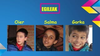 EGILEAK
Oier Salma Gorka
 