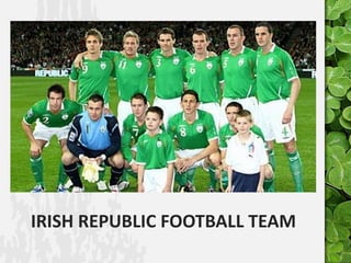 IRISH REPUBLIC FOOTBALL TEAM

 