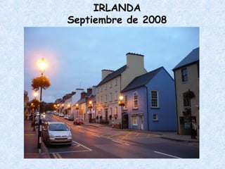 IRLANDA
Septiembre de 2008
 